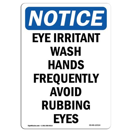 SIGNMISSION OSHA Notice Sign, Eye Irritant Wash Hands Frequently, 7in X 5in Decal, 5" W, 7" L, Portrait OS-NS-D-57-V-12314